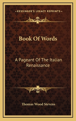 Book Of Words: A Pageant Of The Italian Renaiss... 1168990149 Book Cover