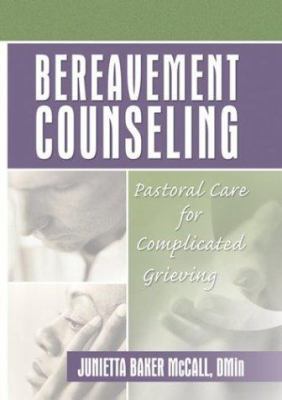 Bereavement Counseling: Pastoral Care for Compl... 0789017849 Book Cover