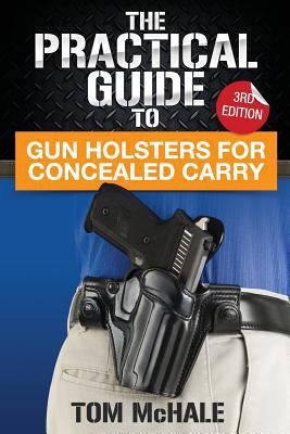 The Practical Guide to Gun Holsters for Conceal... 1976433525 Book Cover