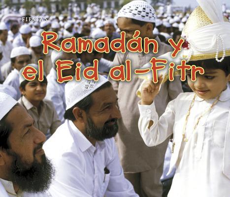Ramad?n Y El Eid Al-Fitr = Ramadan and Id UL-Fitr [Spanish] 1432953982 Book Cover
