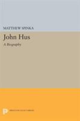 John Hus: A Biography 0691622191 Book Cover