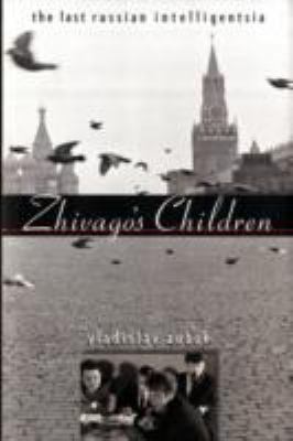 Zhivago's Children: The Last Russian Intelligen... 0674033442 Book Cover