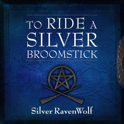 To Ride a Silver Broomstick: New Generation Wit... 179997491X Book Cover