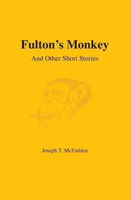 Fulton's Monkey: And Other Short Stories 1439205159 Book Cover