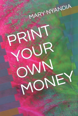 Print Your Own Money B0C2ST5YWZ Book Cover