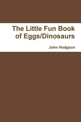 The Little Fun Book of Eggs/Dinosaurs 1312633638 Book Cover