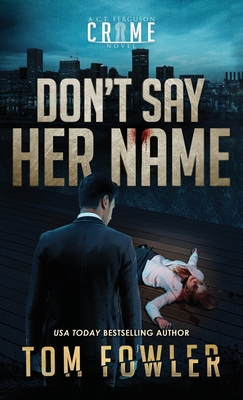 Don't Say Her Name: A C.T. Ferguson Crime Novel 1953603491 Book Cover