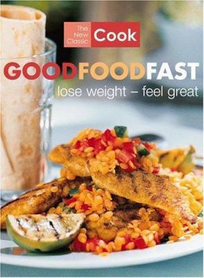 The New Classic Cook: Good Food Fast 1932994297 Book Cover
