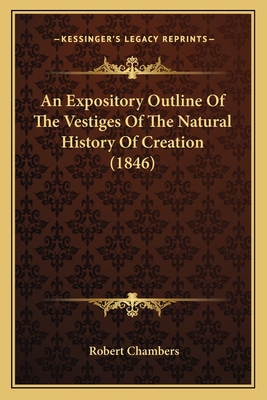 An Expository Outline Of The Vestiges Of The Na... 1164571990 Book Cover