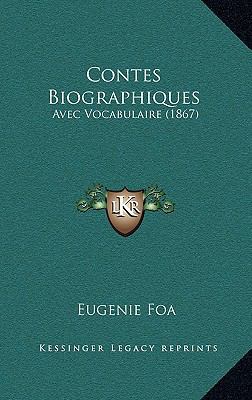Contes Biographiques: Avec Vocabulaire (1867) [French] 1164717243 Book Cover