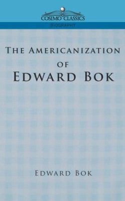 The Americanization of Edward BOK 159605073X Book Cover