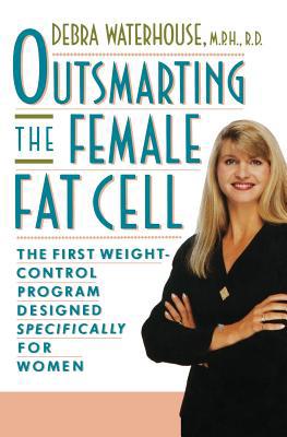 Outsmarting the Female Fat Cell: The First Weig... 140131273X Book Cover