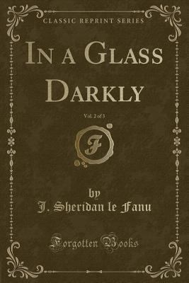 In a Glass Darkly, Vol. 2 of 3 (Classic Reprint) 1331222524 Book Cover