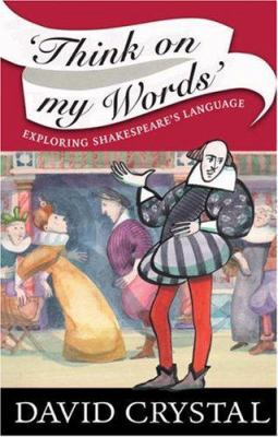 Think On My Words: Exploring Shakespeare's Lang... 0521700353 Book Cover