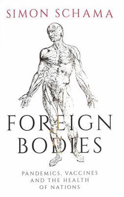 Foreign Bodies: Pandemics, Vaccines and the Hea... 1471169898 Book Cover