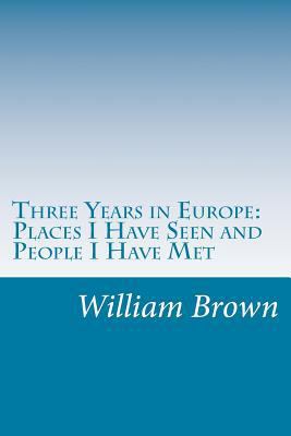 Three Years in Europe: Places I Have Seen and P... 1500524875 Book Cover