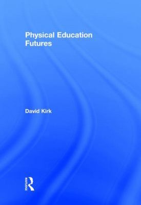 Physical Education Futures 0415549930 Book Cover