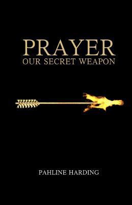 Prayer Our secret weapon 148236221X Book Cover