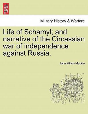 Life of Schamyl; And Narrative of the Circassia... 1241373884 Book Cover