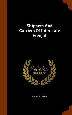 Shippers and Carriers of Interstate Freight 1345846932 Book Cover