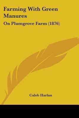 Farming With Green Manures: On Plumgrove Farm (... 1104055171 Book Cover
