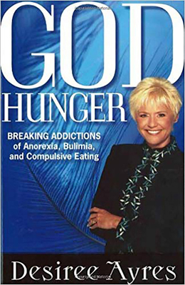 God Hunger: Breaking Addictions of Anorexia, Bu... 1591859018 Book Cover