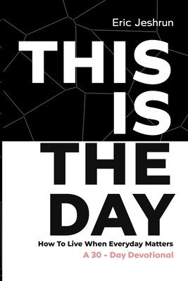 This Is the Day: How to Live When Every Day Mat... 9988425074 Book Cover