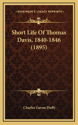 Short Life Of Thomas Davis, 1840-1846 (1895) 1164298259 Book Cover