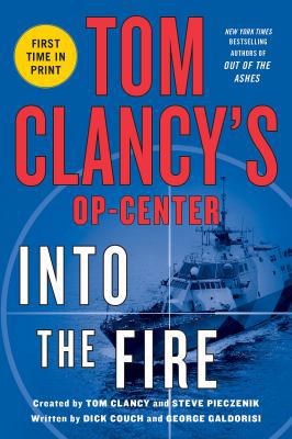 Tom Clancy's Op-Center: Into the Fire 1250026849 Book Cover