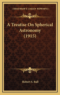 A Treatise On Spherical Astronomy (1915) 1164447041 Book Cover