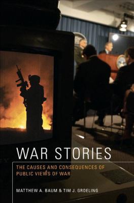 War Stories: The Causes and Consequences of Pub... 0691138583 Book Cover