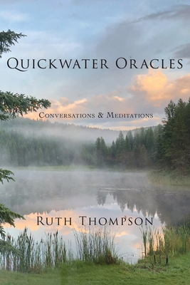 Quickwater Oracles: Conversations & Meditations 1736525816 Book Cover