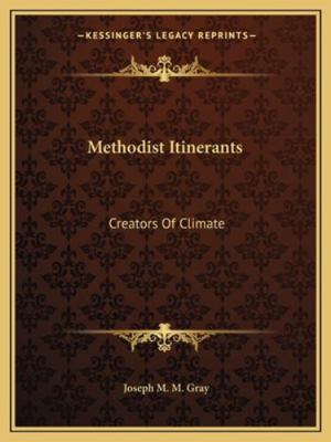 Methodist Itinerants: Creators Of Climate 1162851708 Book Cover