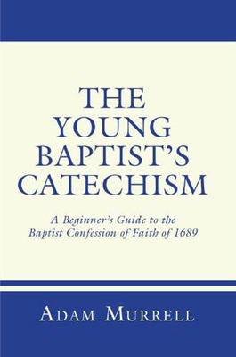 The Young Baptist's Catechism: A Beginner's Gui... 1556352611 Book Cover