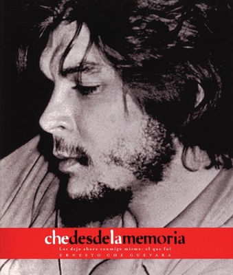 Che Desde La Memoria: El Que Fui [Spanish] 1876175893 Book Cover