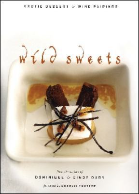 Wild Sweets: Exotic Dessert & Wine Pairings 1552858367 Book Cover