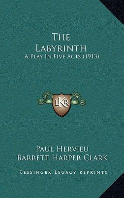 The Labyrinth: A Play In Five Acts (1913) 1167791665 Book Cover