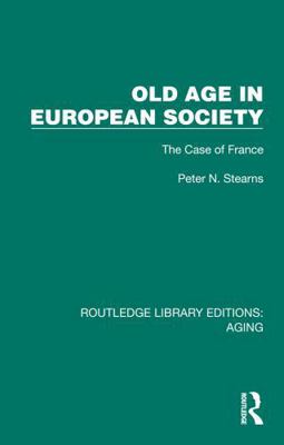 Old Age in European Society: The Case of France 1032683503 Book Cover
