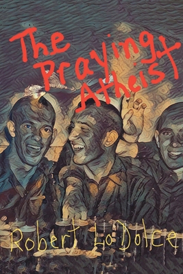 The Praying Atheist 1662459823 Book Cover