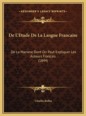 De L'Etude De La Langue Francaise: De La Manier... [French] 116964919X Book Cover