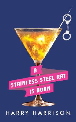 A Stainless Steel Rat Is Born 1511386290 Book Cover