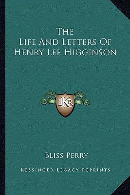 The Life And Letters Of Henry Lee Higginson 1162768703 Book Cover