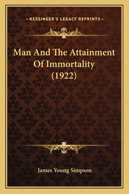 Man And The Attainment Of Immortality (1922) 1164194232 Book Cover