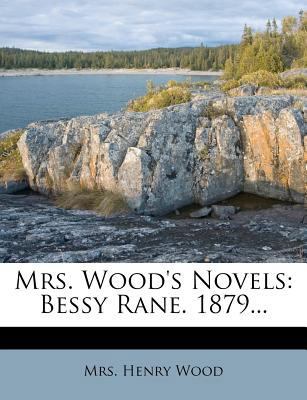 Mrs. Wood's Novels: Bessy Rane. 1879... 1279223014 Book Cover