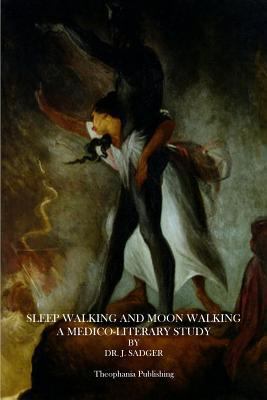 Sleep Walking and Moon Walking: A Medico-Litera... 1499106033 Book Cover