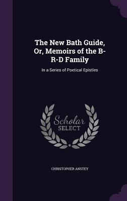 The New Bath Guide, Or, Memoirs of the B-R-D Fa... 1358748217 Book Cover