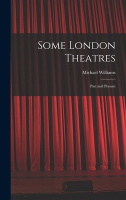 Some London Theatres; Past and Present 1017075492 Book Cover