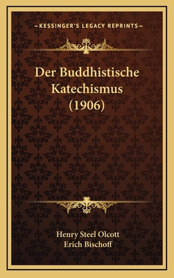 Der Buddhistische Katechismus (1906) [German] 1167786564 Book Cover