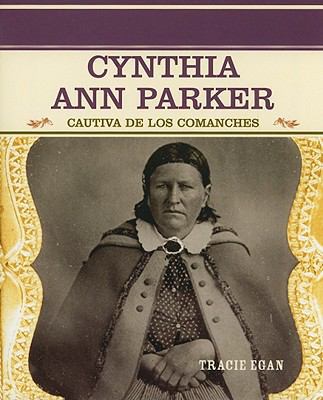 Cynthia Ann Parker: Cautiva de Los Comanches (C... [Spanish] 0823942252 Book Cover
