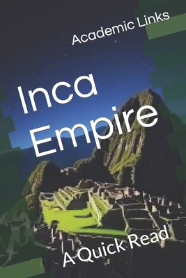 Inca Empire: A Quick Read B0CW9MFPVX Book Cover